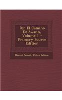 Por El Camino de Swann, Volume 1 - Primary Source Edition