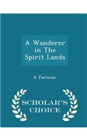 A Wanderer in the Spirit Lands - Scholar's Choice Edition