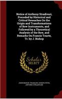 Notice of Anthony Stradivari, Preceded by Historical and Critical Reseaches On the Origin and Transformations of Bow Instruments, and Followed by a Theoretical Analysis of the Bow, and Remarks On Francis Tourte, Tr. by J. Bishop