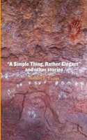 "A Simple Thing, Rather Elegant" and other stories