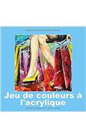 Jeu de Couleurs a l'Acrylique 2017: Pour Chaque Mois de l'Annee, une Peinture Acrylique(Calvendo Art)