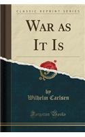 War as It Is (Classic Reprint)
