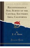 Reconnoissance Soil Survey of the Central Southern Area, California (Classic Reprint)