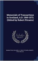 Memorials of Transactions in Scotland, A.D. 1569-1573. (Edited by Robert Pitcairn)