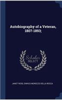 Autobiography of a Veteran, 1807-1893;