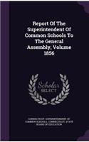 Report of the Superintendent of Common Schools to the General Assembly, Volume 1856