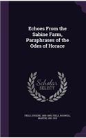 Echoes From the Sabine Farm, Paraphrases of the Odes of Horace