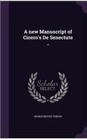 A new Manuscript of Cicero's De Senectute ..