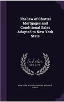 The law of Chattel Mortgages and Conditional Sales Adapted to New York State
