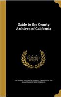 Guide to the County Archives of California