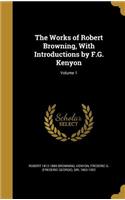 The Works of Robert Browning, With Introductions by F.G. Kenyon; Volume 1