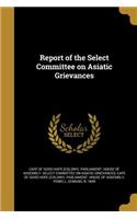 Report of the Select Committee on Asiatic Grievances