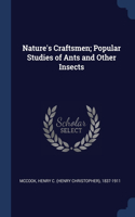 Nature's Craftsmen; Popular Studies of Ants and Other Insects