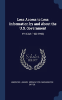 Less Access to Less Information by and About the U.S. Government