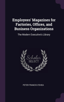 Employees' Magazines for Factories, Offices, and Business Organizations
