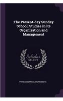 The Present-day Sunday School, Studies in its Organization and Management