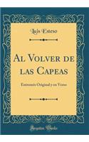 Al Volver de Las Capeas: EntremÃ©s Original Y En Verso (Classic Reprint): EntremÃ©s Original Y En Verso (Classic Reprint)