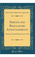 Service and Regulatory Announcements: Bureau of Animal Industry; June 1934 (Classic Reprint)