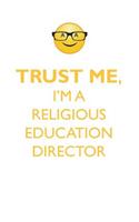 TRUST ME, I'M A RELIGIOUS EDUCATION DIRECTOR AFFIRMATIONS WORKBOOK Positive Affirmations Workbook. Includes: Mentoring Questions, Guidance, Supporting You.