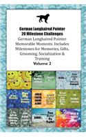 German Longhaired Pointer 20 Milestone Challenges German Longhaired Pointer Memorable Moments.Includes Milestones for Memories, Gifts, Grooming, Socialization & Training Volume 2