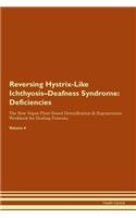 Reversing Hystrix-Like Ichthyosis-Deafness Syndrome: Deficiencies The Raw Vegan Plant-Based Detoxification & Regeneration Workbook for Healing Patients. Volume 4