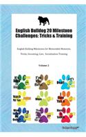 English Bulldog 20 Milestone Challenges: Tricks & Training English Bulldog Milestones for Memorable Moments, Tricks, Grooming, Care, Socialization Training Volume 2