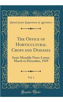 The Office of Horticultural Crops and Diseases, Vol. 1: Semi-Monthly News-Letter; March to December, 1929 (Classic Reprint)