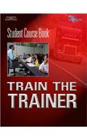 Train the Trainer Student Course Book