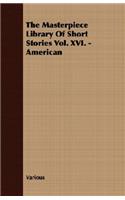 Masterpiece Library of Short Stories Vol. XVI. - American