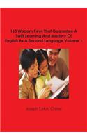160 Wisdom Keys That Guarantee A Swift Learning And Mastery Of English As A Second Language