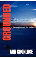 GROUNDED; A Journey Beneath The Surface