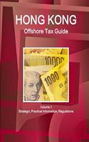 Hong Kong Offshore Tax Guide Volume 1 Strategic, Practical Information, Regulations