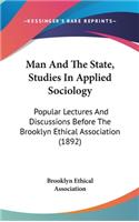 Man and the State, Studies in Applied Sociology: Popular Lectures and Discussions Before the Brooklyn Ethical Association (1892)