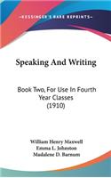Speaking And Writing: Book Two, For Use In Fourth Year Classes (1910)