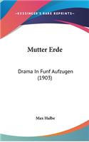 Mutter Erde: Drama In Funf Aufzugen (1903)