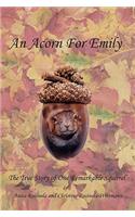 An Acorn for Emily: The True Story of One Remarkable Squirrel
