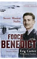 Force Benedict: (Extraordinary Lives, Extraordinary Stories of World War Two)