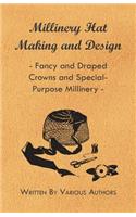 Millinery Hat Making and Design - Fancy and Draped Crowns and Special-Purpose Millinery