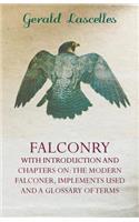 Falconry - With Introduction And Chapters On