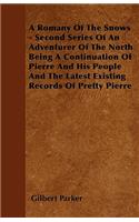 A Romany Of The Snows - Second Series Of An Adventurer Of The North Being A Continuation Of Pierre And His People And The Latest Existing Records Of Pretty Pierre