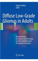 Diffuse Low-Grade Gliomas in Adults: Natural History, Interaction with the Brain, and New Individualized Therapeutic Strategies: Natural History, Interaction with the Brain, and New Individualized Therapeutic Strategies