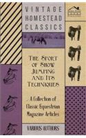 Sport of Show Jumping and Its Techniques - A Collection of Classic Equestrian Magazine Articles