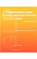Indispensable Guide to Good Laboratory Practice (GLP): Second Edition