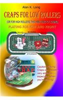 Craps for Low Rollers: Or for High Rollers That Are Tired of Losing