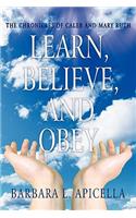 Learn, Believe, and Obey