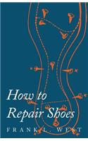 How to Repair Shoes