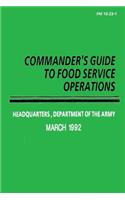 Commander's Guide to Food Service Operations (FM 10-23-1)