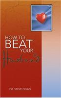 How to Beat Your Husband