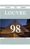 Louvre 98 Success Secrets - 98 Most Asked Questions on Louvre - What You Need to Know