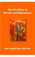 Say Goodbye to Moods and Depression